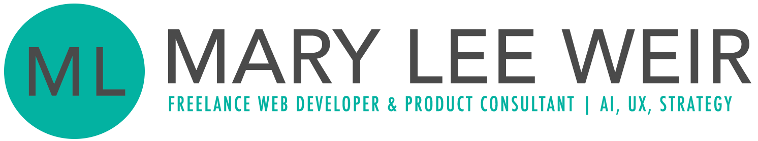 Mary Lee Weir | Freelance Web Developer & Product Consultant | AI, UX, Strategy